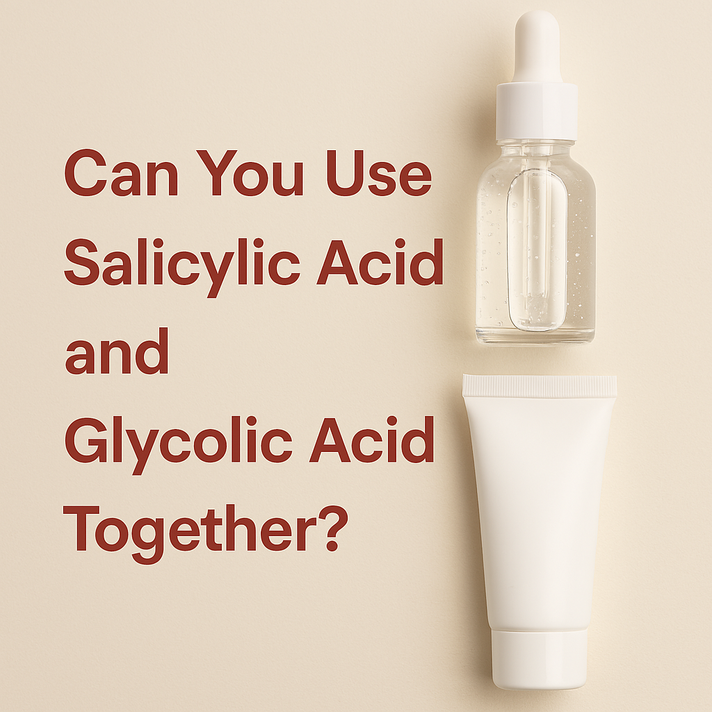 Can You Use Salicylic Acid and Glycolic Acid Together?