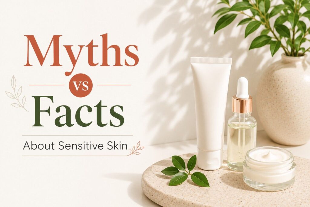 Myths vs Facts About Sensitive Skin